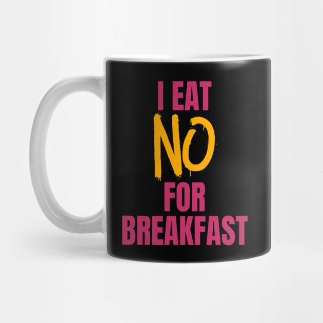 I Eat No for Breakfast by nathalieaynie